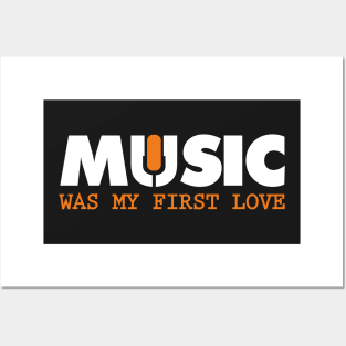 Music was my first love Posters and Art